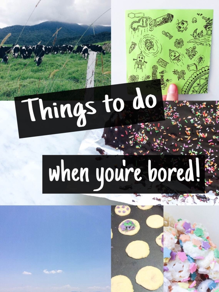 What to do when you're bored!